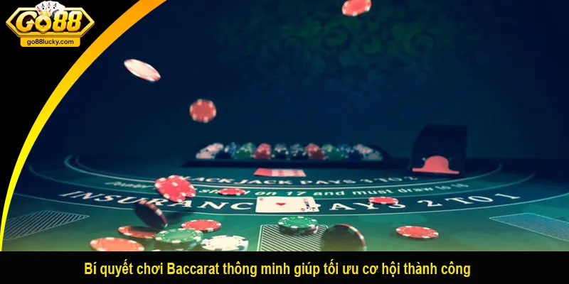 Bí quyết chơi Baccarat thông minh giúp tối ưu cơ hội thành công