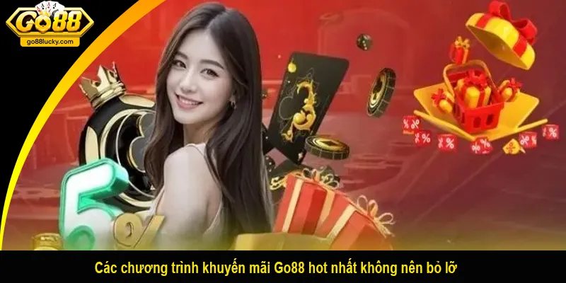 Các chương trình khuyến mãi Go88 hot nhất không nên bỏ lỡ
