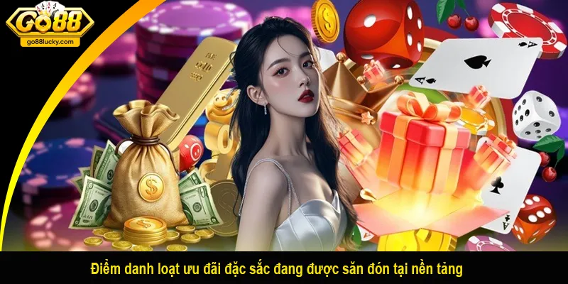 Điểm danh loạt ưu đãi đặc sắc đang được săn đón tại nền tảng