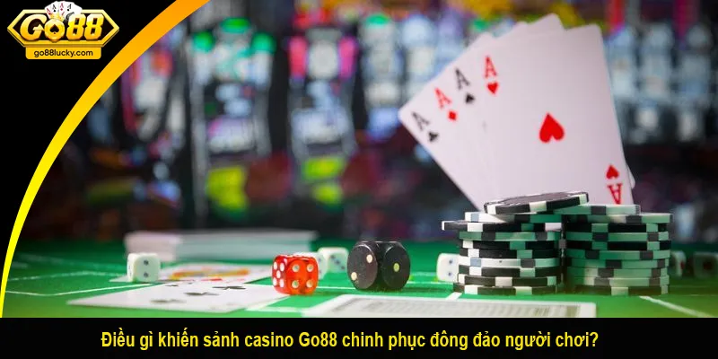 Điều gì khiến sảnh casino Go88 chinh phục đông đảo người chơi?