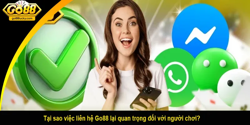 Tại sao việc liên hệ Go88 lại quan trọng đối với người chơi?